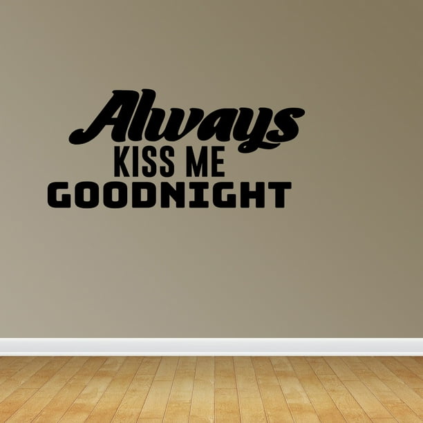 Bedroom Wall Decal Always Kiss Me Goodnight Decal Master Bedroom Decor Jp255 L 