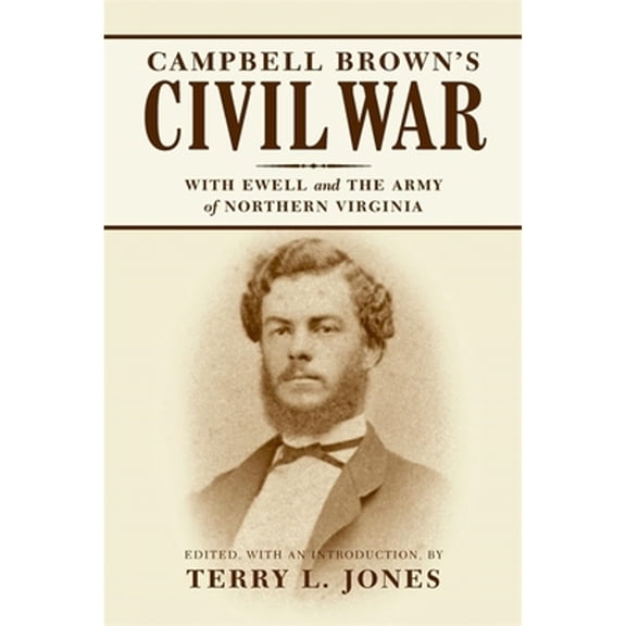 Pre-Owned Campbell Brown's Civil War: With Ewell in the Army of Northern Virginia (Paperback) by Terry L Jones