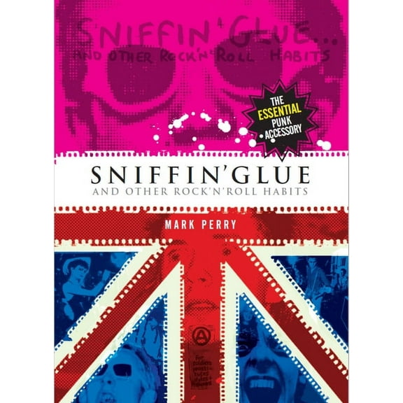 Sniffin' Glue: And Other Rock N' Roll Habits (Paperback)