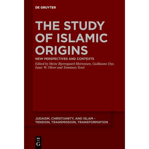 Judaism, Christianity, and Islam - Tensi The Study of Islamic Origins: New Perspectives and Contexts, Book 15, (Hardcover)