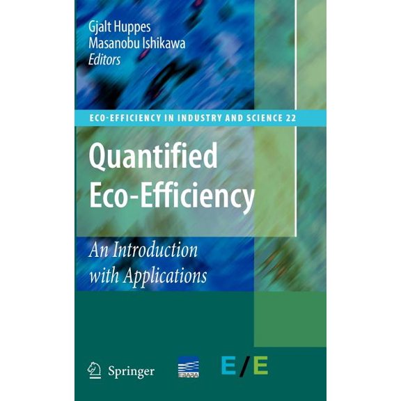 Eco-Efficiency in Industry and Science Quantified Eco-Efficiency: An Introduction with Applications, Book 22, (Hardcover)