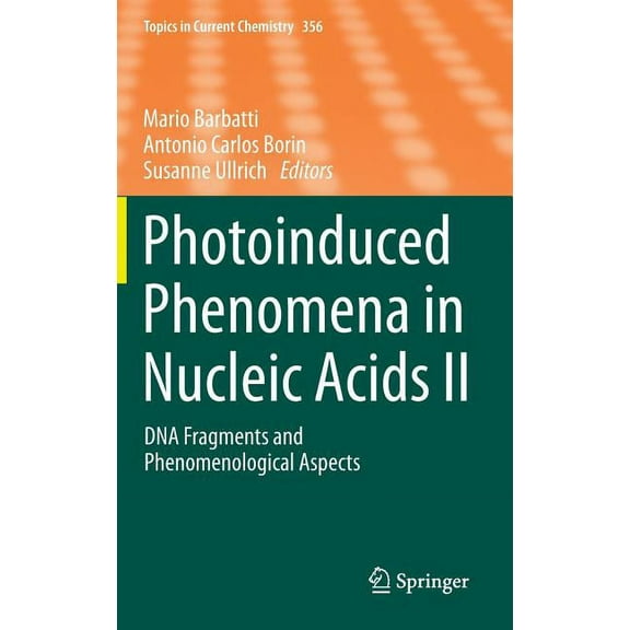 Topics in Current Chemistry Photoinduced Phenomena in Nucleic Acids II: DNA Fragments and Phenomenological Aspects, Book 356, (Hardcover)
