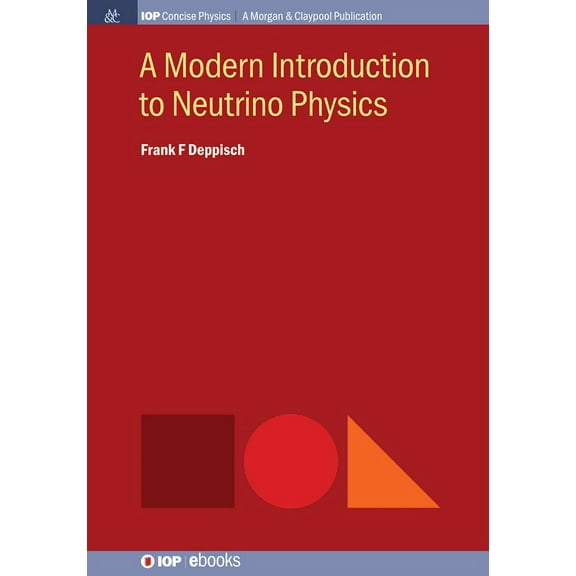 Iop Concise Physics: A Modern Introduction to Neutrino Physics (Hardcover)