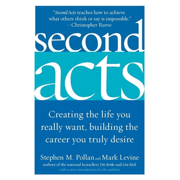 Second Acts: Creating the Life You Really Want, Building the Career You Truly Desire, (Paperback)