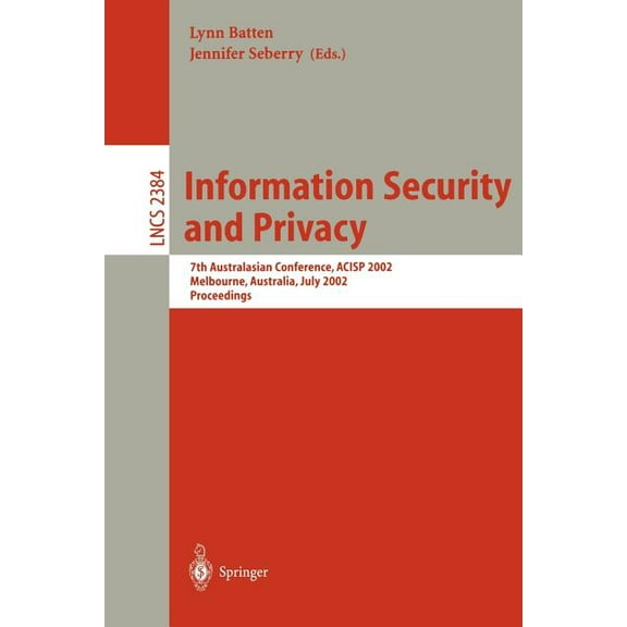 Lecture Notes in Computer Science Information Security and Privacy: 7th Australian Conference, Acisp 2002 Melbourne, Australia, July 3-5, 2002 Proceedings, Book 2384, (Paperback)