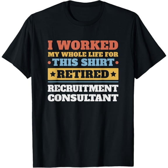 Exquisite and comfortable-Recruitment Consultant Retired - Funny Retirement T-Shirt