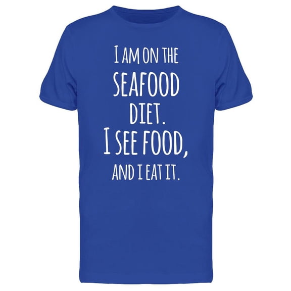 I Am On The Seafood Diet T-Shirt Men -Image by Shutterstock, Male XX-Large