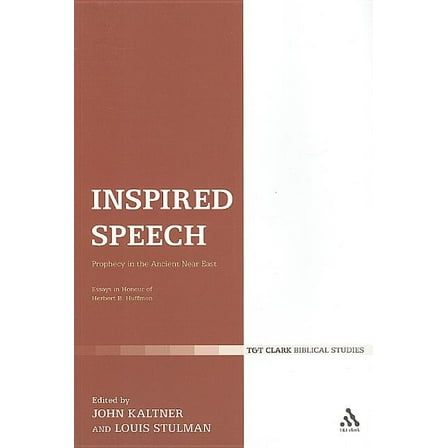 Library of Hebrew Bible/Old Testament St Inspired Speech: Prophecy in the Ancient Near East Essays in Honor of Herbert B. Huffmon, Book 378, (Paperback)