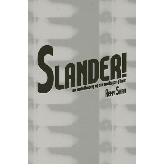 Slander!: An Autotheory of Six Malayan Films, (Paperback)