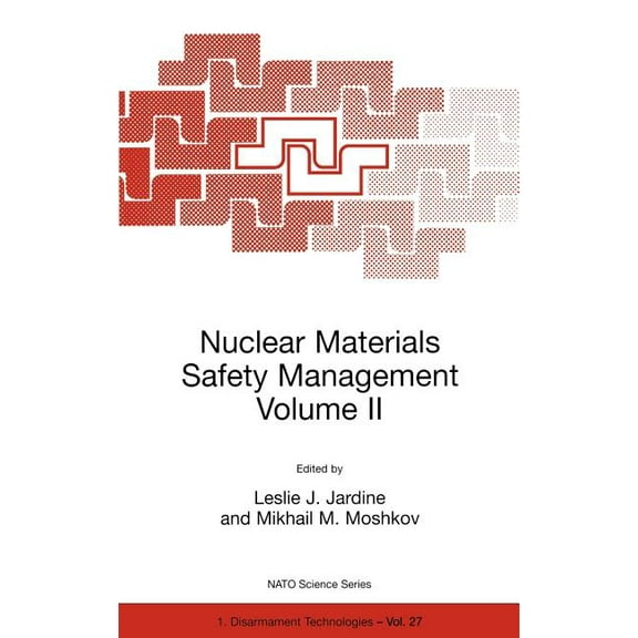 NATO Science Partnership Subseries: 1 Nuclear Materials Safety Management Volume II, Book 27, (Hardcover)