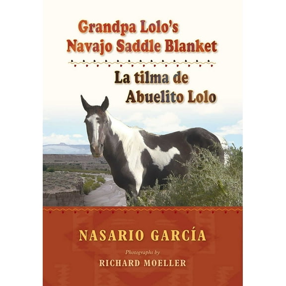 Grandpa Lolo's Navajo Saddle Blanket: La Tilma de Abuelito Lolo, (Paperback)