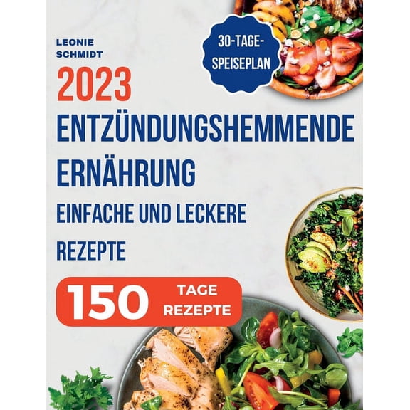 EntzÃ¼ndungshemmende ErnÃ¤hrung: Das Kochbuch zur Linderung von EntzÃ¼ndungen in Ihrem KÃ¶rper, einfache und leckere Rezepte, (Paperback)