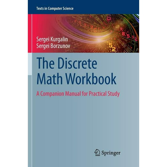 Texts in Computer Science The Discrete Math Workbook: A Companion Manual for Practical Study, (Paperback)