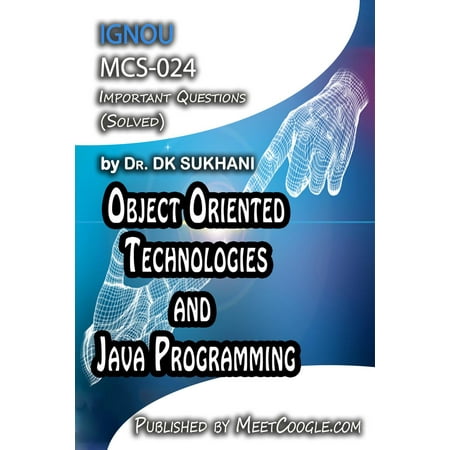 MCS-024: Object Oriented Technologies and Java Programming - (Best Way To Learn Object Oriented Programming)