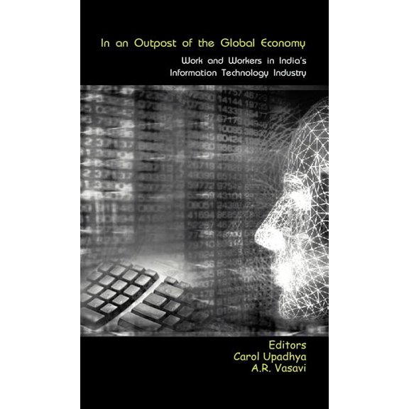 In an Outpost of the Global Economy: Work and Workers in India's Information Technology Industry, (Hardcover)