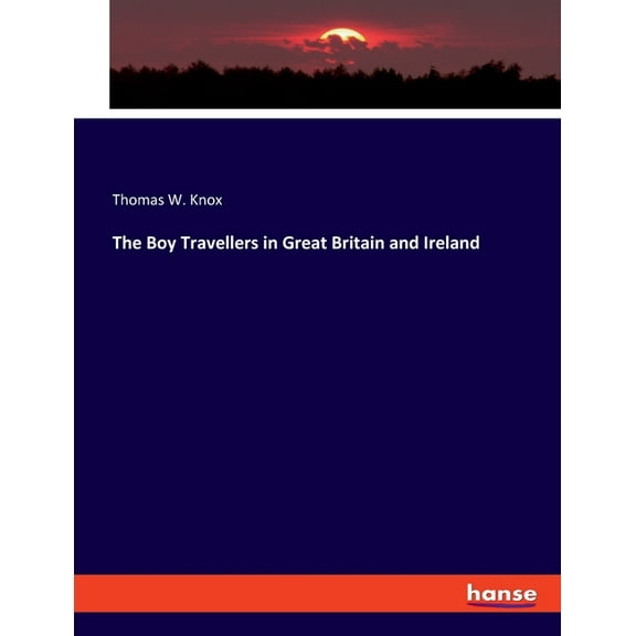 The Boy Travellers in Great Britain and Ireland, (Paperback)