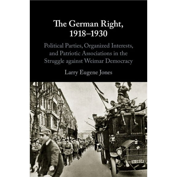 The German Right, 1918-1930, (Paperback)