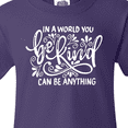 thumbnail image 4 of Inktastic Inspirational Quote In a World You Can be Anything be Kind Youth T-Shirt, 4 of 5