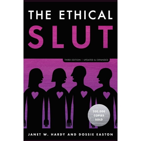 The Ethical Slut, Third Edition : A Practical Guide to Polyamory, Open Relationships, and Other Freedoms in Sex and Love