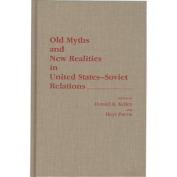 Old Myths and New Realities in United States-Soviet Relations, (Hardcover)