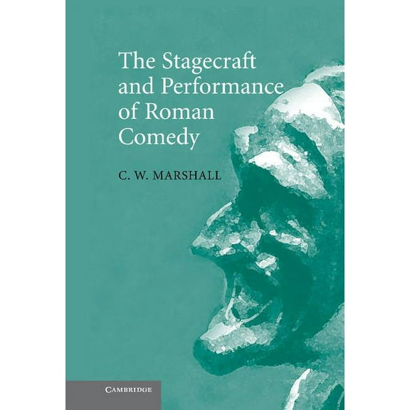 The Stagecraft and Performance of Roman Comedy, (Hardcover)