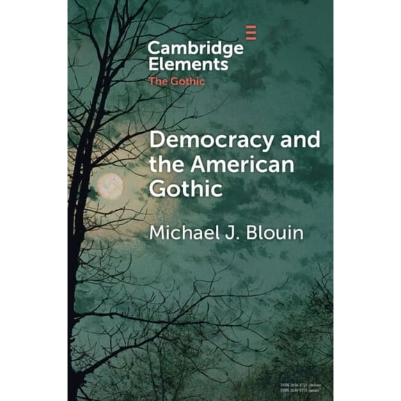 Elements in the Gothic Democracy and the American Gothic, (Paperback)