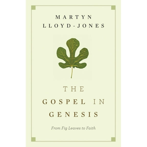 The Gospel in Genesis: From Fig Leaves to Faith, (Paperback)