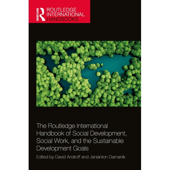 Routledge International Handbooks The Routledge International Handbook of Social Development, Social Work, and the Sustainable Development Goals, (Hardcover)