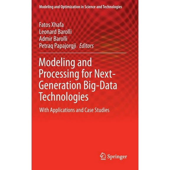 Modeling and Optimization in Science and Modeling and Processing for Next-Generation Big-Data Technologies: With Applications and Case Studies, Book 4, (Hardcover)