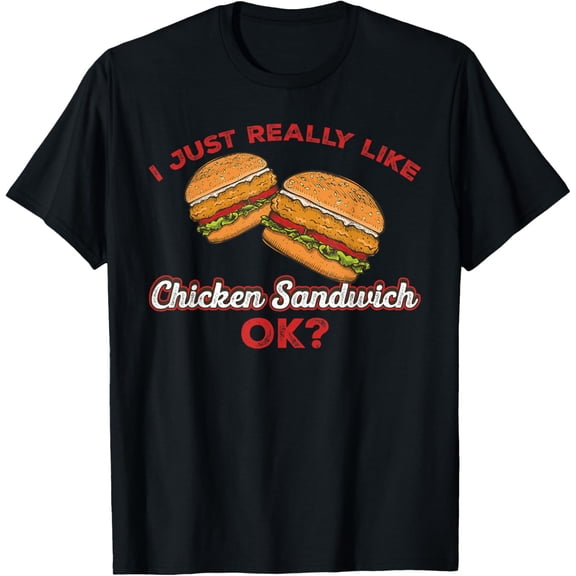 men and women can wear,I Just Really Like Chicken Sandwiches OK? Funny Burger Humor T-Shirt