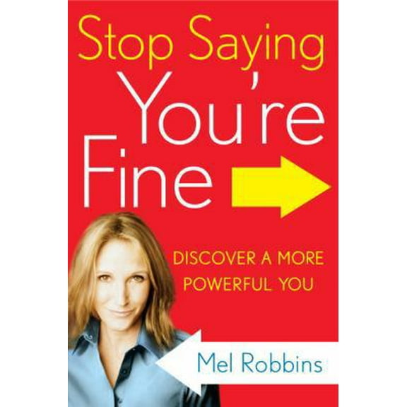 Pre-Owned Stop Saying You're Fine: Discover a More Powerful You (Hardcover) 0307716724 9780307716729