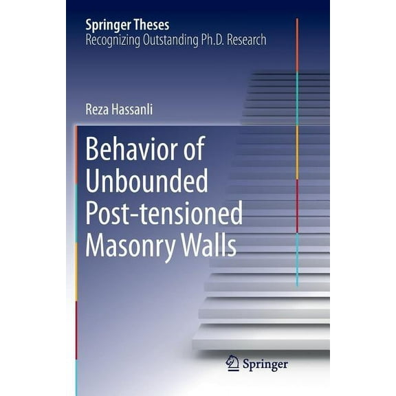 Springer Theses Behavior of Unbounded Post- Tensioned Masonry Walls, (Paperback)