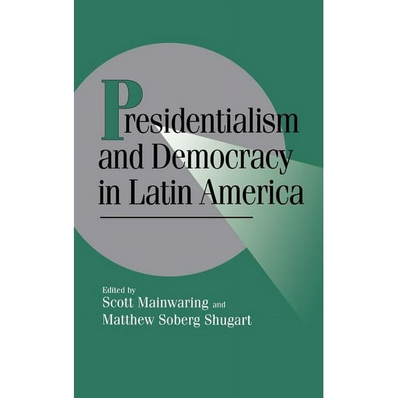 Cambridge Studies in Comparative Politic Presidentialism and Democracy in Latin America, (Hardcover)