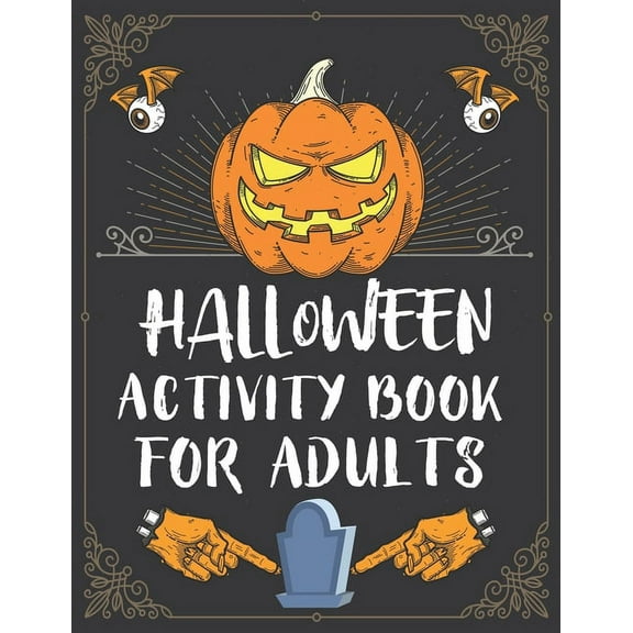 Halloween Activity Book For Adults: A Creepy and Stress Relieving Halloween Adult Activity Book for Coloring Pages, Mazes, Word Search, Sudoku, Tic Ta
