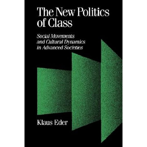 Pre-Owned The New Politics of Class: Social Movements and Cultural Dynamics in Advanced Societies (Theory, Culture & Society), 9780803988682, 0803988680, Paperback, First Edition edition