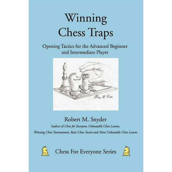 Winning Chess Traps: Opening Tactics for the Advanced Beginner and Intermediate Player, (Paperback)