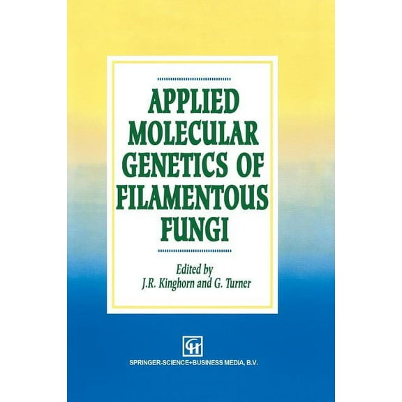 Applied Molecular Genetics of Filamentous Fungi, (Paperback)