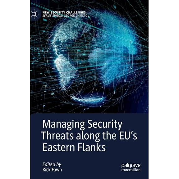 New Security Challenges Managing Security Threats Along the Eu's Eastern Flanks, (Hardcover)
