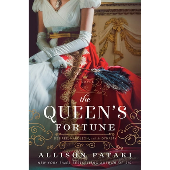 Pre-Owned The Queen's Fortune: A Novel of Desiree, Napoleon, and the Dynasty That Outlasted the Empire (Hardcover) 0593128184 9780593128183
