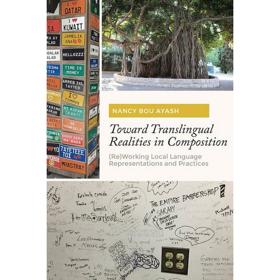 Toward Translingual Realities in Composition: (Re)Working Local Language Representations and Practices, (Paperback)