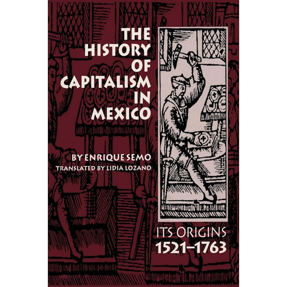 Llilas Translations from Latin America The History of Capitalism in Mexico: Its Origins, 1521-1763, (Paperback)