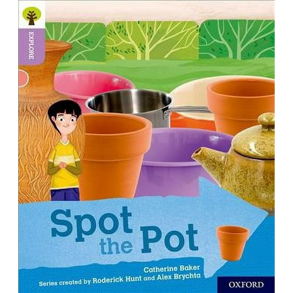 Oxford Reading Tree Explore With Biff, Chip And Kipper: Oxford Level 1 : Spot The Pot