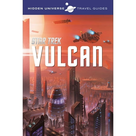Hidden Universe Travel Guides: Star Trek : Vulcan