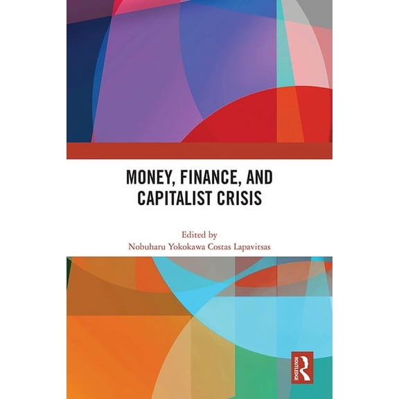Money, Finance, and Capitalist Crisis, (Paperback)