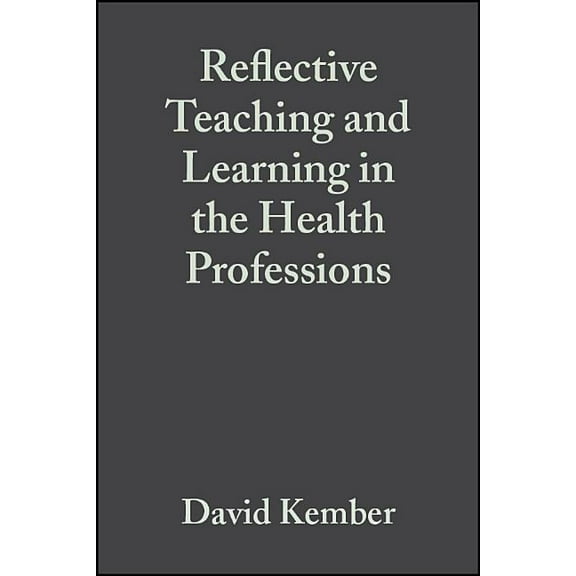 Reflective Teaching and Learning in the Health Professions: Action Research in Professional Education (Paperback)