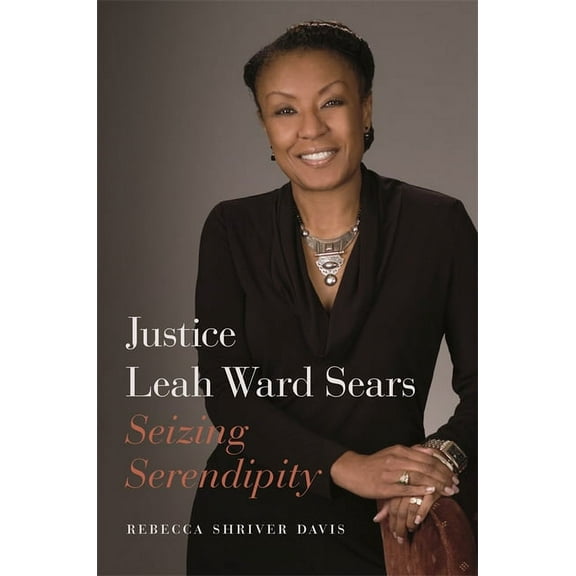 Justice Leah Ward Sears: Seizing Serendipity, (Paperback)