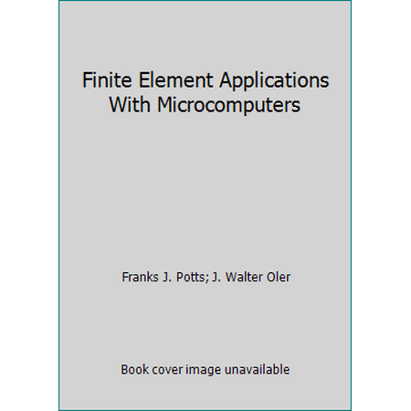Finite Element Applications With Microcomputers [Hardcover - Used]