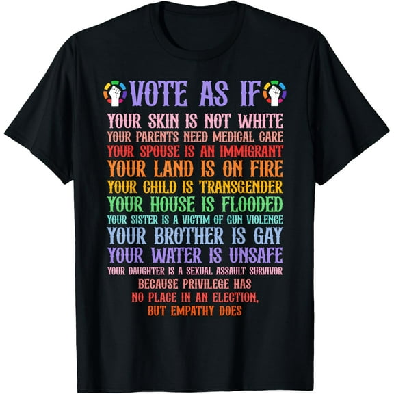 Vote As If Empathy Privilege Awareness Election T-Shirt