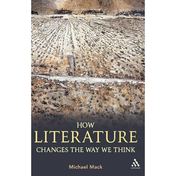 How Literature Changes the Way We Think, (Paperback)