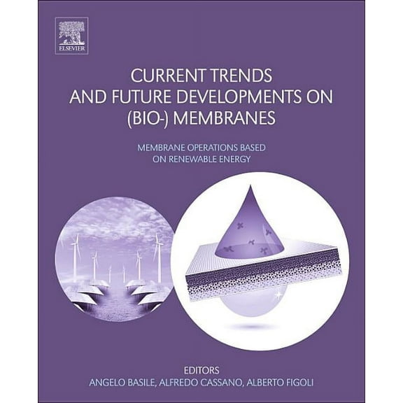 Current Trends and Future Developments on (Bio-) Membranes: Renewable Energy Integrated with Membrane Operations, (Hardcover)